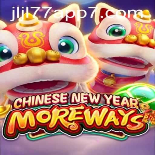 Experience the Thrills of CHINESENEWYEARMOREWAYS on Jljl77 App