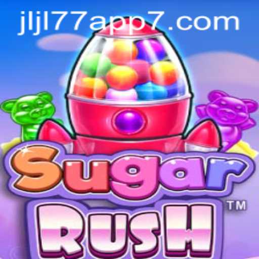 Exploring the Excitement of SugarRush and the Role of Jljl77 App